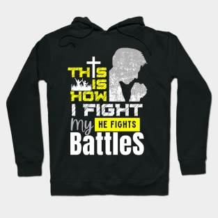 This is How I Fight my Battles Hoodie